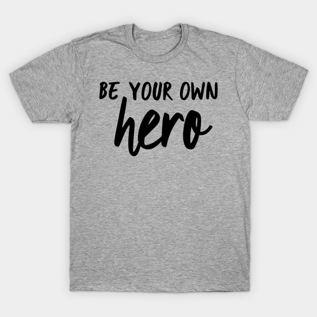 Be your own hero T-Shirt by oddmatter